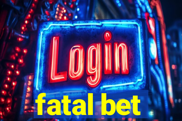 fatal bet